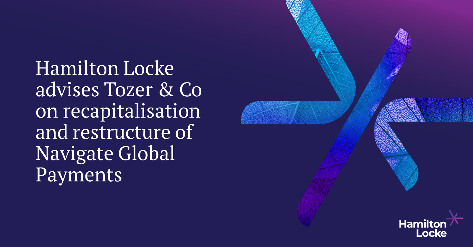 Hamilton Locke advises Tozer & Co on recapitalisation and restructure of Navigate Global Payments